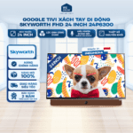 Google Tivi Skyworth 2K 24 Inch 24P6300